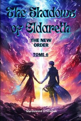 The Shadows of Eldareth: The New Order Marouanne El Khallak 9798396968486