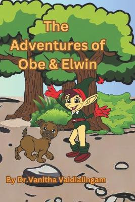Adventures of Obe and Elwin Vanitha Vaidialingam 9798397254649
