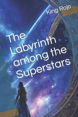 The Labyrinth among the Superstars by Leonardo Juarez