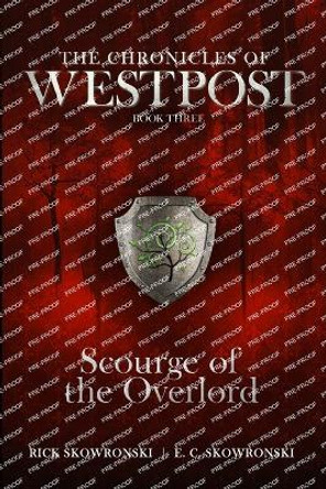 Scourge of the Overlord: The Chronicles of Westpost Book 3 E C Skowronski 9798397392471