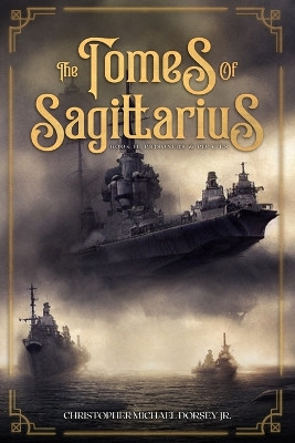 The Tomes of Sagittarius by Christopher M Dorsey, Jr