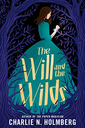 The Will and the Wilds Charlie N. Holmberg 9781542005005