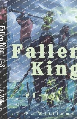Fallen King Omnibus (1-3) by J T Williams