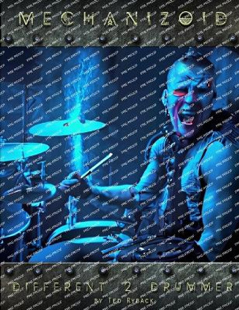 Mechanizoid - Different Drummer: Volume 2 Ted Ryback 9798398398212