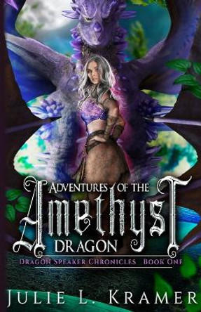 Adventures of the Amethyst Dragon Julie L Kramer 9798398608472