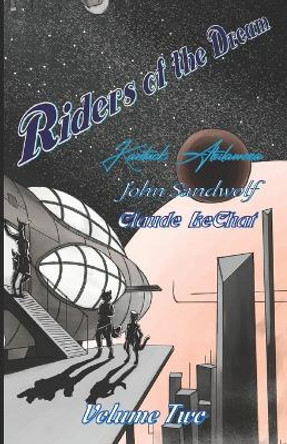 Riders of the Dream: Volume Two John Sandwolf 9798399071381