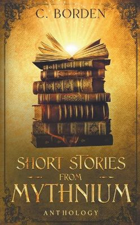 Short Stories from Mythnium C Borden 9798215145272