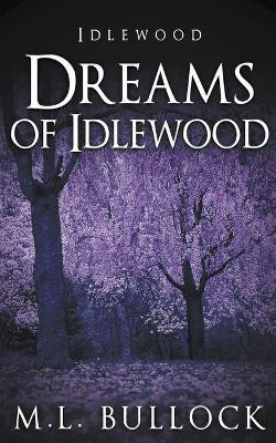 Dreams of Idlewood M L Bullock 9798201099114
