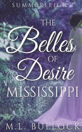The Belles of Desire, Mississippi M L Bullock 9798201186975
