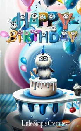Little Simple Creatures - Happy Birthday: Happy Birthday Dall- E 9798211927025