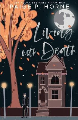 Living with Death by Paige P Horne