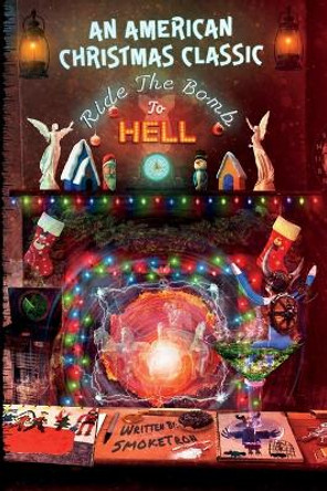 An American Christmas Classic: Ride the Bomb to Hell Smoketron 9798365697669