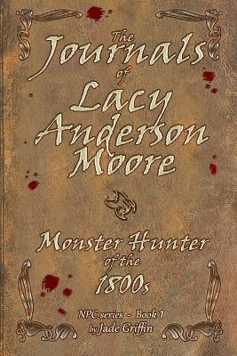 The Journals of Lacy Anderson Moore by Jade Griffin