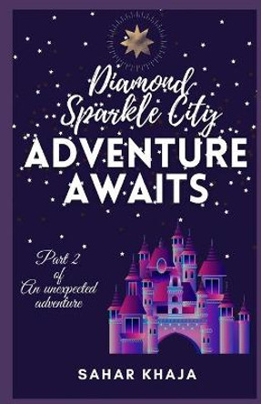 Diamond Sparkle City - Adventure awaits by Sahar Khaja
