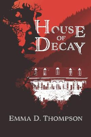 House of Decay Emma D Thompson 9798463775344