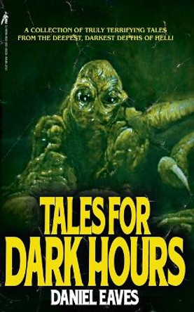 Tales for Dark Hours Daniel Eaves 9798466265712