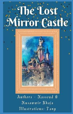 The Lost Mirror Castle by Musawwir Khaja