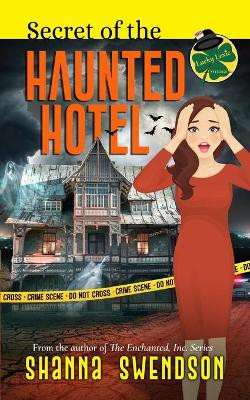 Secret of the Haunted Hotel by Shanna Swendson