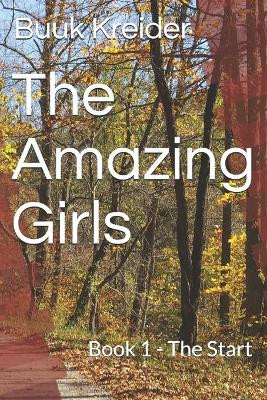 The Amazing Girls: Book 1 - The Start Buuk Kreider 9798532828377