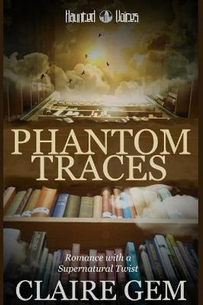 Phantom Traces: A Haunted Voices Novel Claire Gem 9798542927947