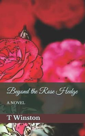 Beyond the Rose Hedge T Winston 9798548160751