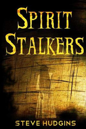 Spirit Stalkers Steve Hudgins 9798553548391