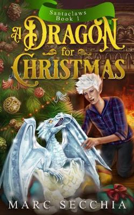 A Dragon for Christmas Marc Secchia 9798554135880