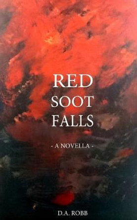 Red Soot Falls: - A Novella - D a Robb 9798555403155