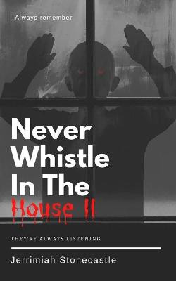 Never Whistle in The House II by Elaine McCarthy