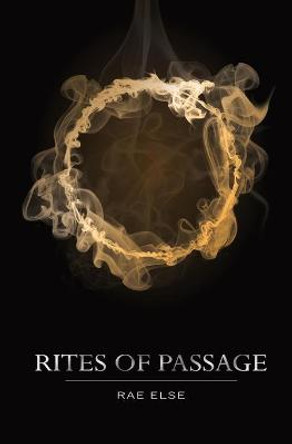 Rites of Passage Rae Else 9798573186122