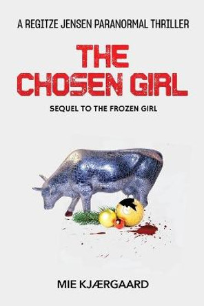 The Chosen Girl: a paranormal thriller Mie Kjaergaard 9798580425931