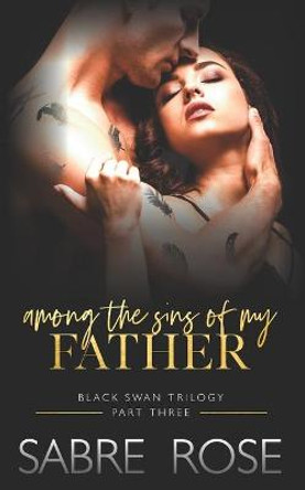 Among the Sins of my Father by Sabre Rose