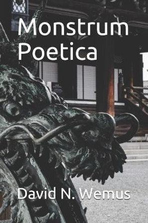 Monstrum Poetica by David N Wemus