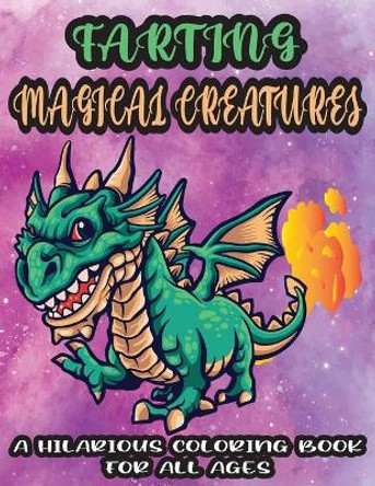 Farting Magical Creatures-A Hilarious Coloring Book For All Ages: An Adorable Cute Weird but Funny Farting Magical and Mythical Creatures Coloring Book Grooms-Darko Publications 9798588820370