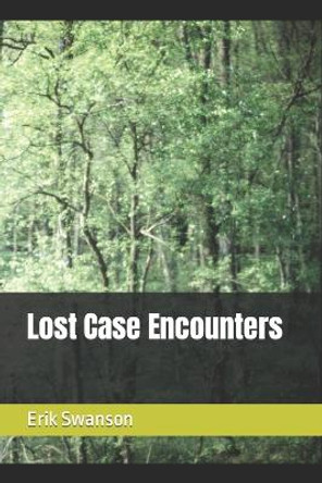 Lost Case Encounters Erik Swanson 9798589332377