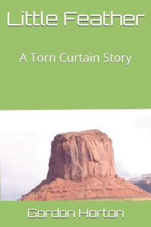 Little Feather by Gordon E Horton Little Feather by Gordon E Horton