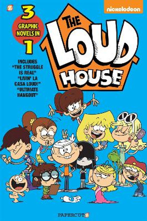 The Loud House 3-in-1 #3: The Struggle is Real, Livin' La Casa Loud, Ultimate Hangout The Loud House Creative Team 9781545805602