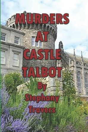 Murders at Castle Talbot Stephany Mary Travers 9798605805649