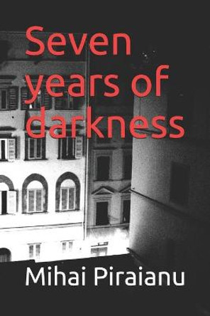 Seven years of darkness by Fabian Piraianu