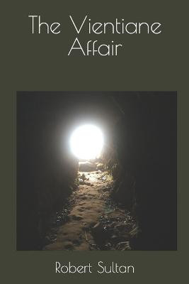 The Vientiane Affair by Robert Sultan