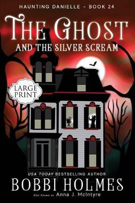 The Ghost and the Silver Scream by Anna J McIntyre