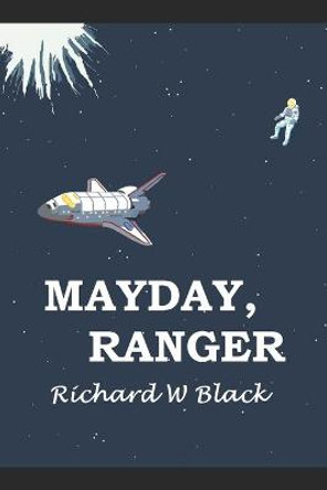Mayday, Ranger by Richard W Black