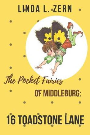 The Pocket Fairies of Middleburg: 16 Toadstone Lane Linda Zern 9798633464665