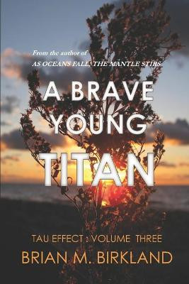 A Brave Young Titan by Brian M Birkland