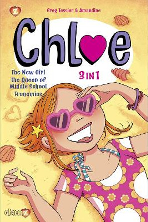 Chloe 3-in-1 Vol. 1: Collecting 'The New Girl,' 'The Queen of Middle School,' and 'Frenemies' Greg Tessier 9781545809853