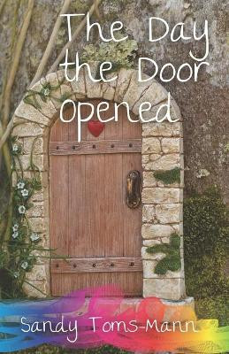 The Day the Door Opened by Sandy Toms-Mann