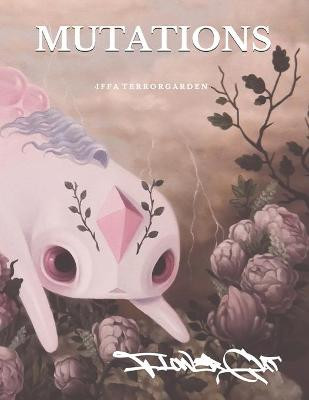 Mutations by Iffa Terrorgarden