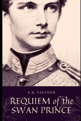 Requiem of the Swan Prince by A R Valeson