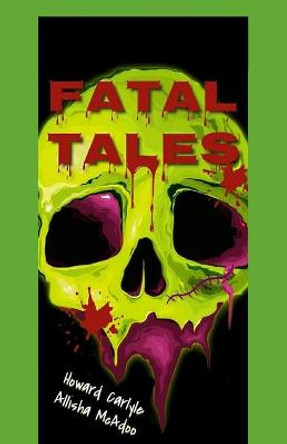 Fatal Tales Howard Carlyle 9798711273585