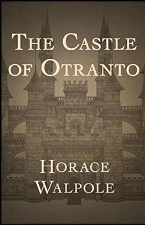 The Castle of Otranto Annotated Horace Walpole 9798732535150